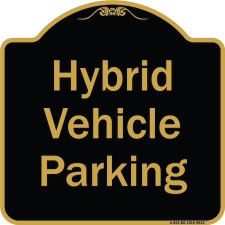Signmission Designer Series-Hybrid Vehicle Parking Black & Gold Heavy-Gauge Aluminum, 18" x 18", BG-1818-9835 A-DES-BG-1818-9835